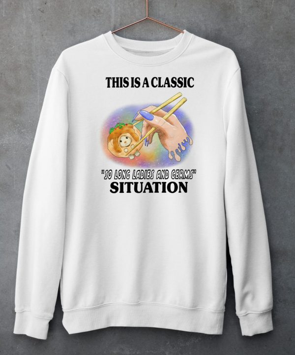 This Is A Classic So Long Ladies And Germs Situation Shirt5