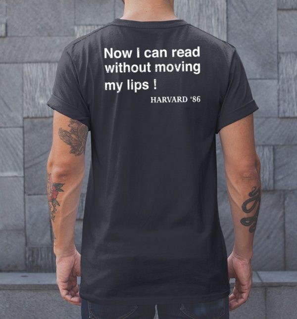 This Shirt Cost My Family 63721 Now I Can Read Without Moving My Lips Harvard 86 Shirt0