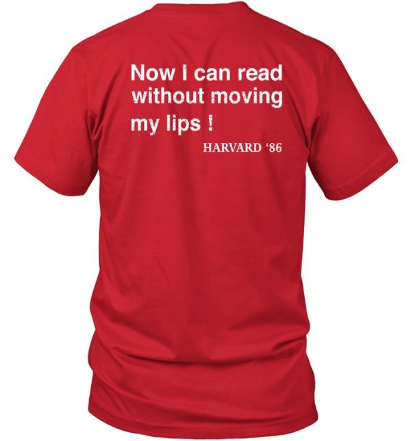 This Shirt Cost My Family 63721 Now I Can Read Without Moving My Lips Harvard 86 Shirt7