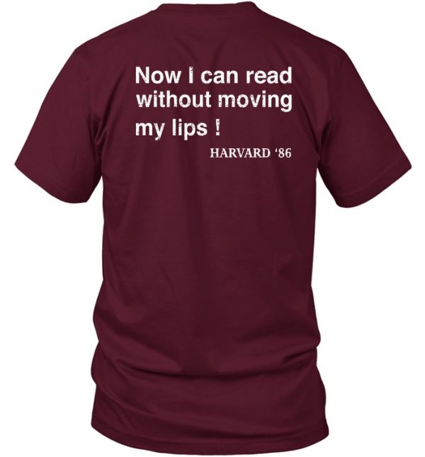 This Shirt Cost My Family 63721 Now I Can Read Without Moving My Lips Harvard 86 Shirt8