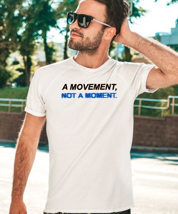 Togethxr A Movement Not A Moment Shirt3