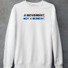 Togethxr A Movement Not A Moment Shirt5