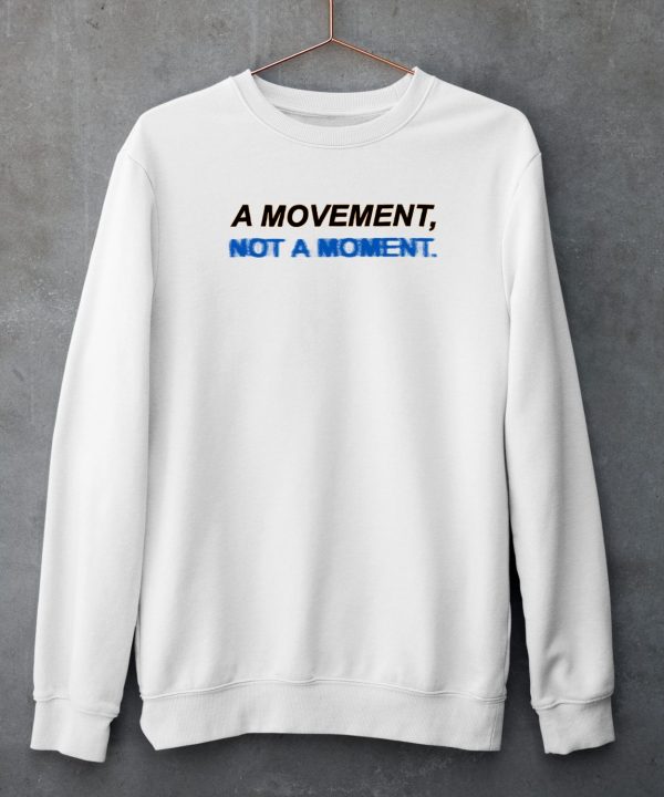 Togethxr A Movement Not A Moment Shirt5