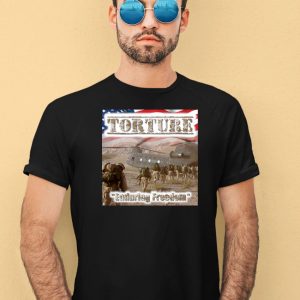 Torture Enduring Freedom Shirt