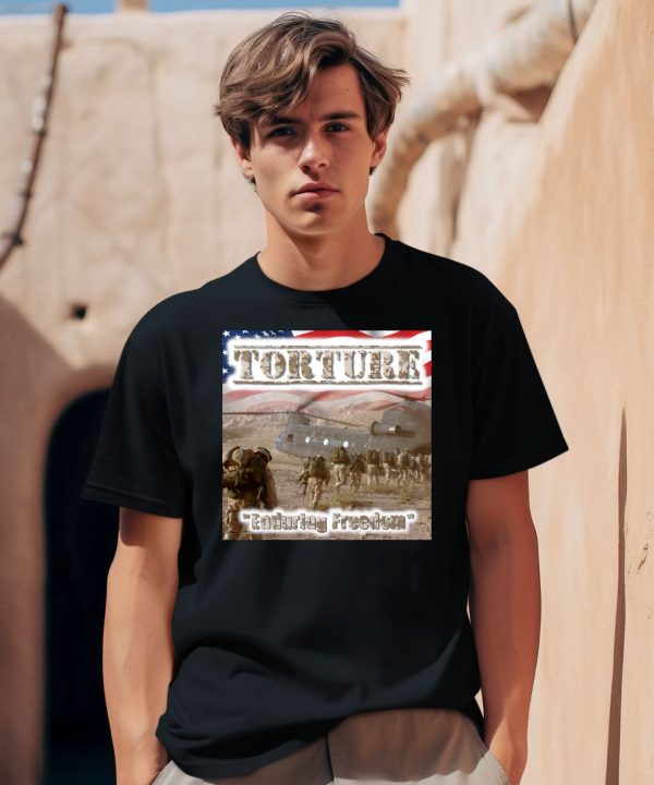 Torture Enduring Freedom Shirt0