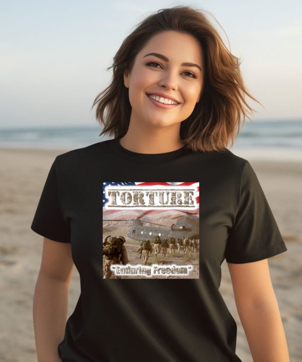 Torture Enduring Freedom Shirt3