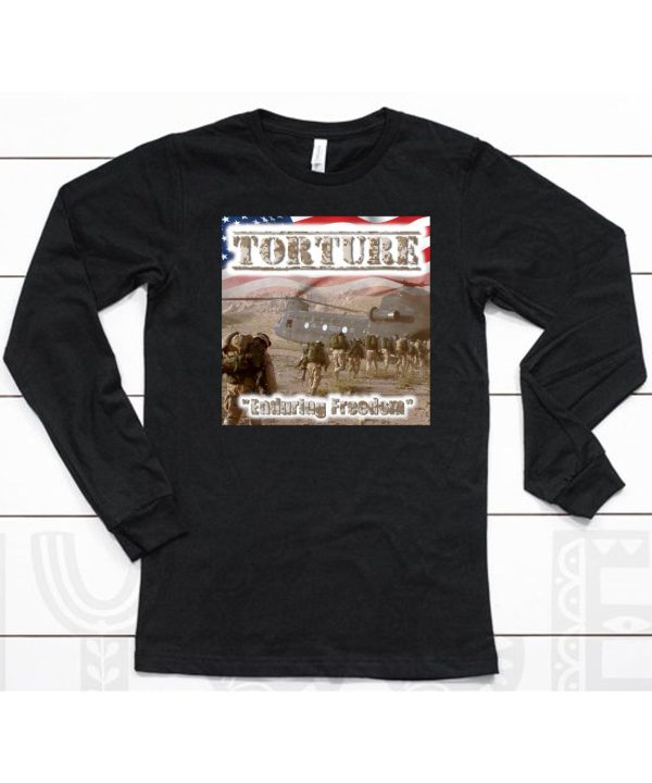 Torture Enduring Freedom Shirt6