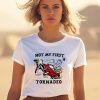 Twisters Glen Powell Not My First Tornadeo Shirt1