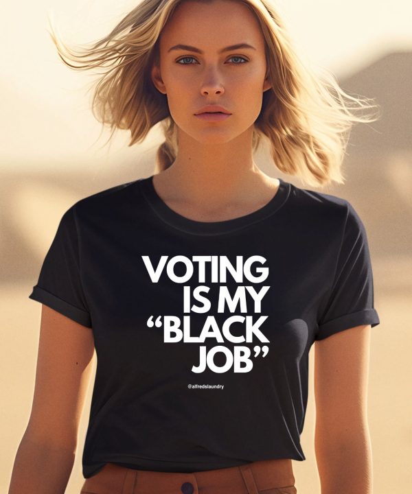 Voting Is My Black Job Shirt