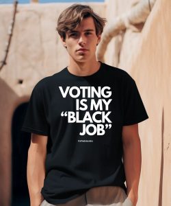 Voting Is My Black Job Shirt0