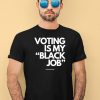 Voting Is My Black Job Shirt1