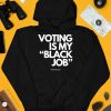 Voting Is My Black Job Shirt4