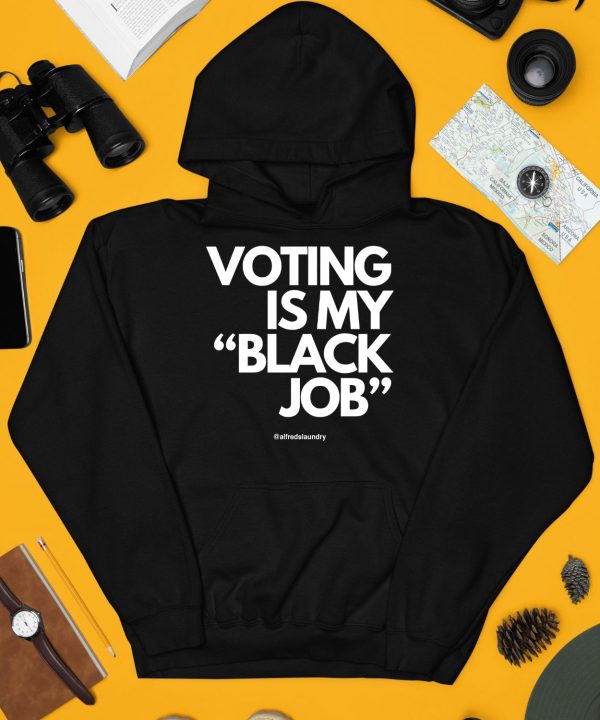 Voting Is My Black Job Shirt4