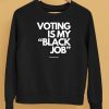 Voting Is My Black Job Shirt5