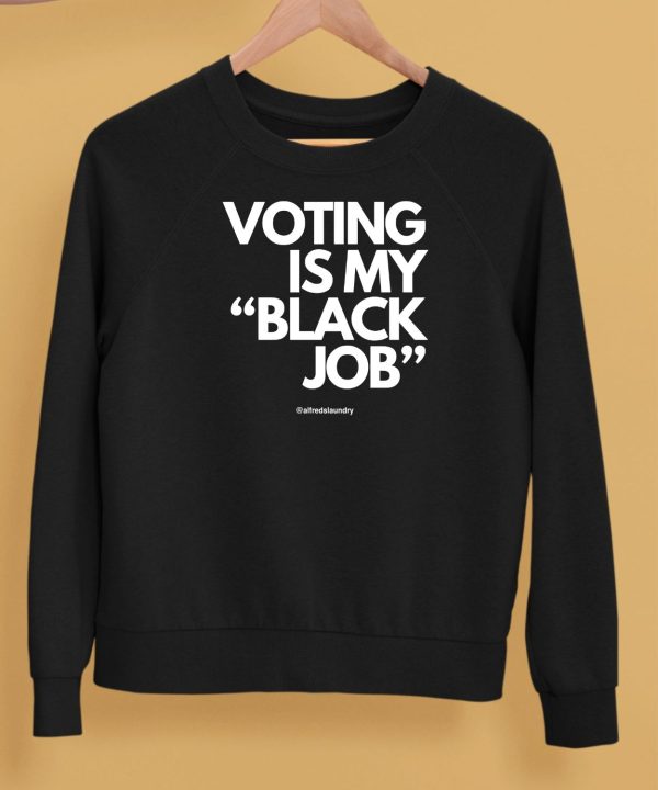 Voting Is My Black Job Shirt5