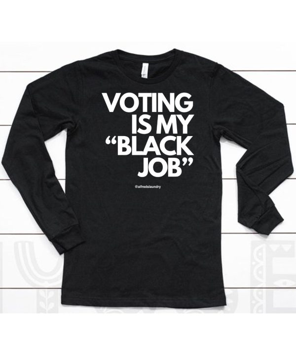 Voting Is My Black Job Shirt6