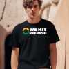 We Hit Refresh Shirt0