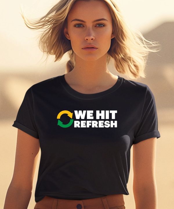 We Hit Refresh Shirt2