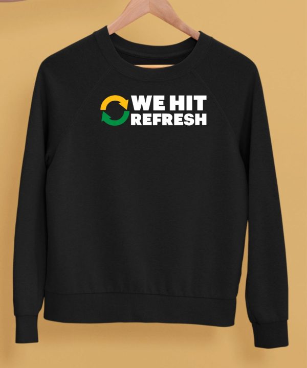 We Hit Refresh Shirt5