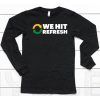 We Hit Refresh Shirt6