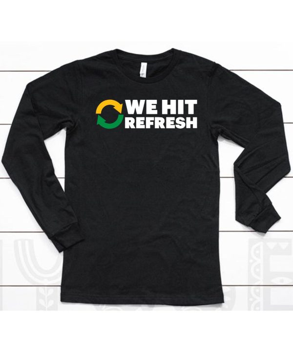 We Hit Refresh Shirt6