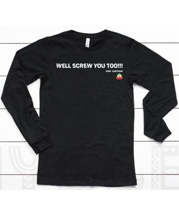 Well Screw You Too Eric Cartman Shirt6