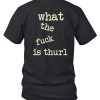 What The Fuck Is Thurl Shirt7