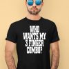 Who Wants My 3 Finger Combo Shirt1