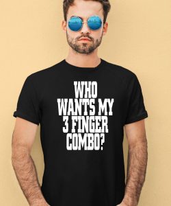 Who Wants My 3 Finger Combo Shirt1