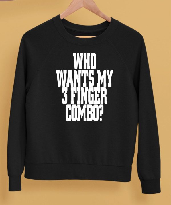 Who Wants My 3 Finger Combo Shirt5