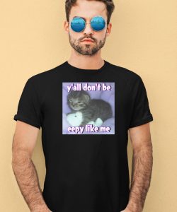 Yall Dont Be Eepy Like Me Shirt1