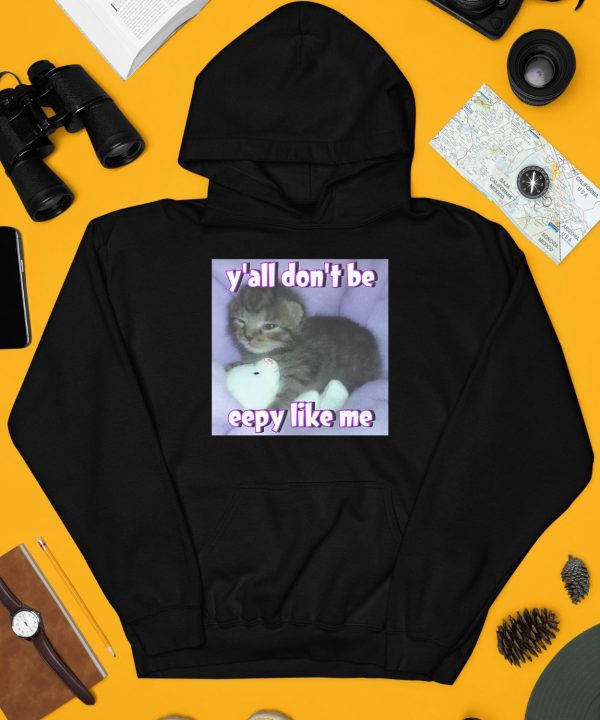 Yall Dont Be Eepy Like Me Shirt4