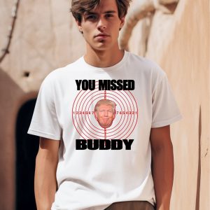 You Missed Buddy Trump Shirt