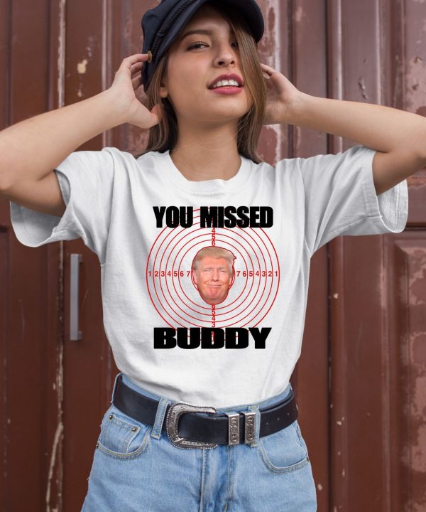 You Missed Buddy Trump Shirt2