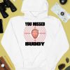 You Missed Buddy Trump Shirt4