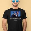 You Missed Trump Tom Macdonald Shirt1