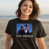 You Missed Trump Tom Macdonald Shirt3