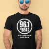 961 The Beat Atl Hip Hop And RB Shirt1