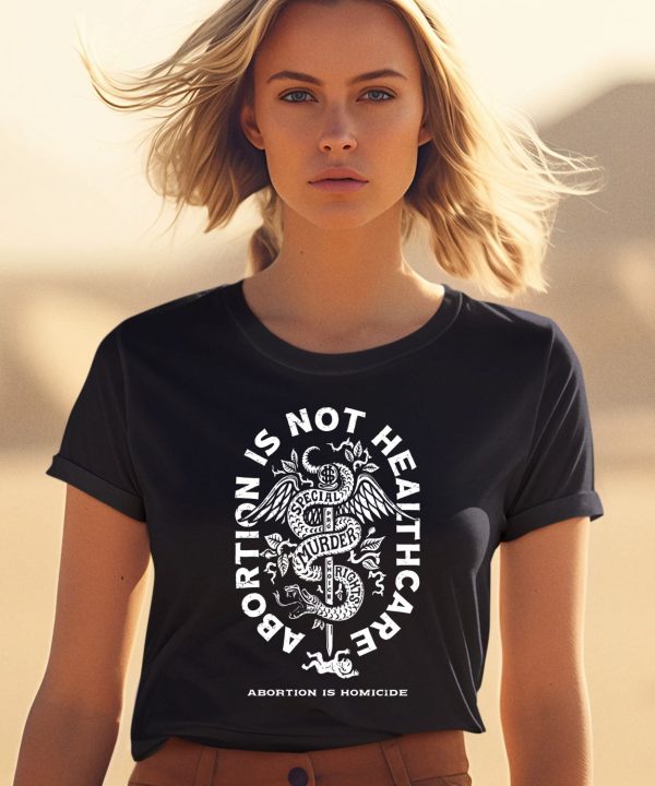 Abolitionists Rising Abortion Is Not Healthcare Shirt2