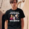 Alcholics Dont Run In My Family We Drive Shirt0