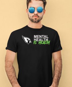 Arizona Cardinals Mental Health Is Health Shirt1