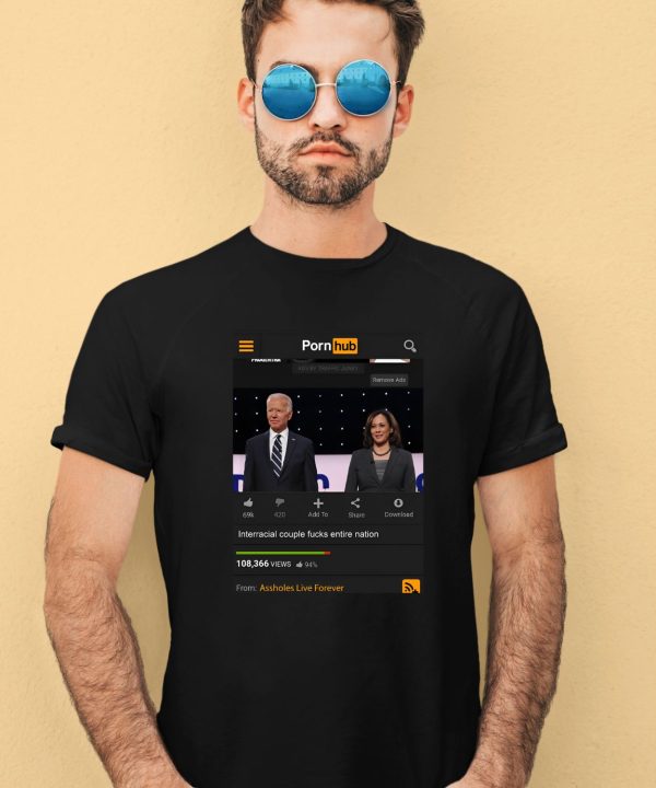 Assholes Live Forever Pornhub Biden Harris Interracial Couple Fucks Nation Shirt