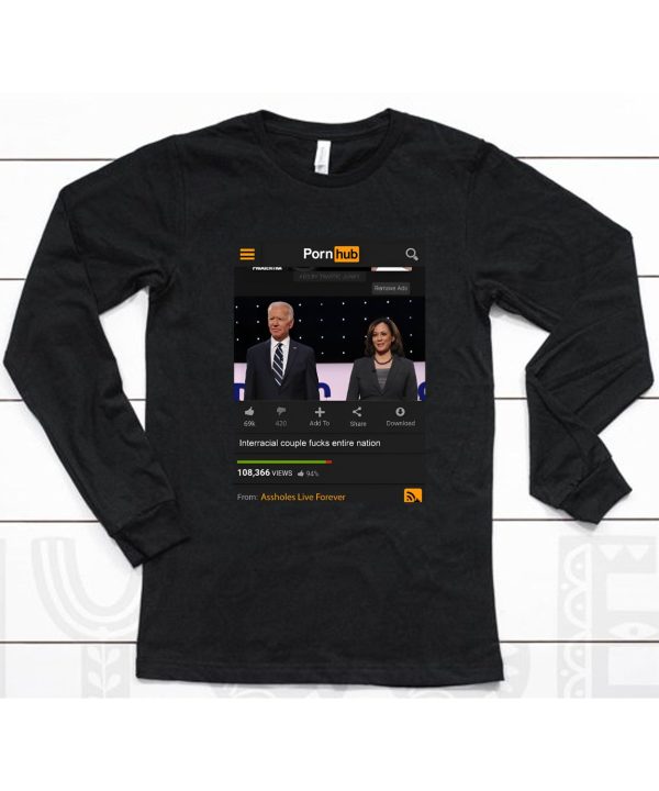 Assholes Live Forever Pornhub Biden Harris Interracial Couple Fucks Nation Shirt6