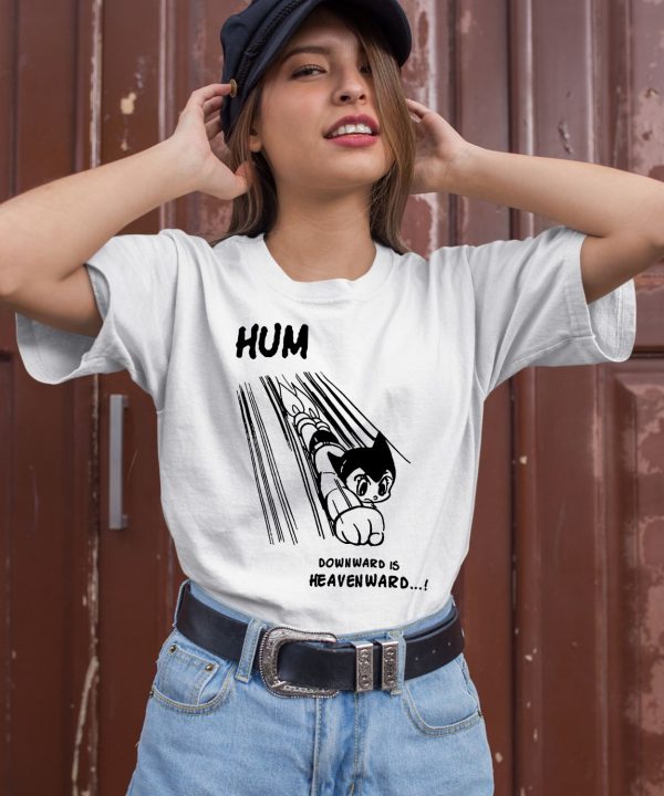 Astro Boy Hum Downward Is Heavenward Shirt2