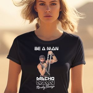 Be A Man Macho Man Randy Savage Ooooh Yeah Shirt