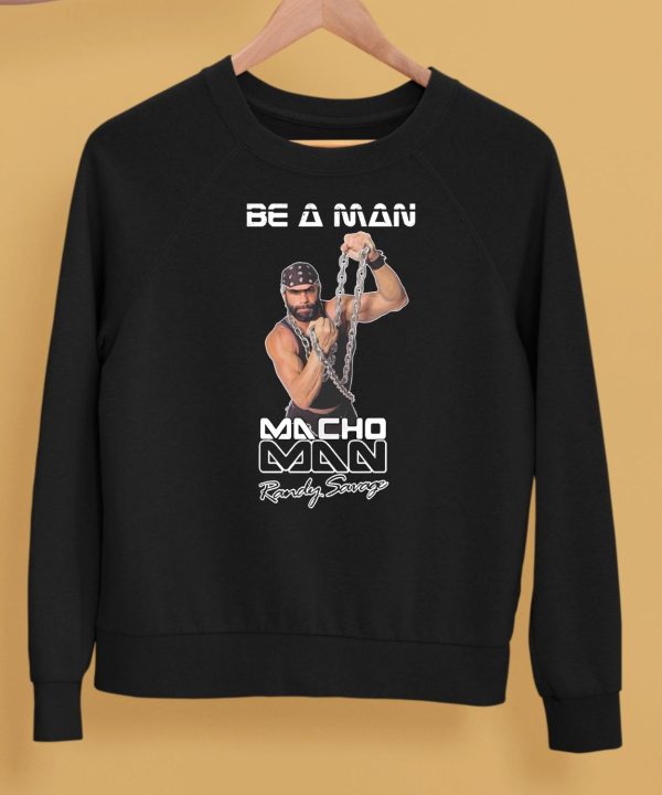 Be A Man Macho Man Randy Savage Ooooh Yeah Shirt5