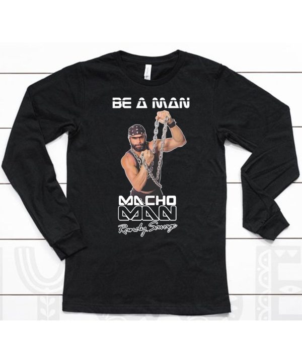 Be A Man Macho Man Randy Savage Ooooh Yeah Shirt6