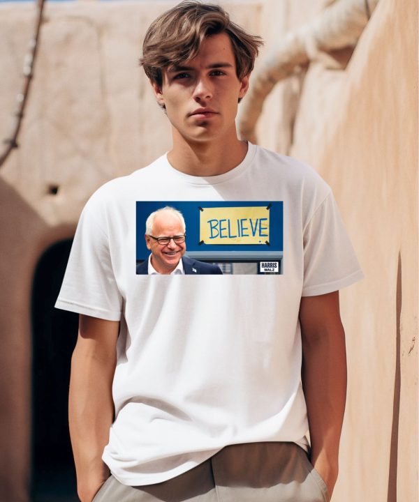 Believe Harris Walz Shirt0