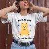 Born To Yap Forced To Stfu Bear Shirt2