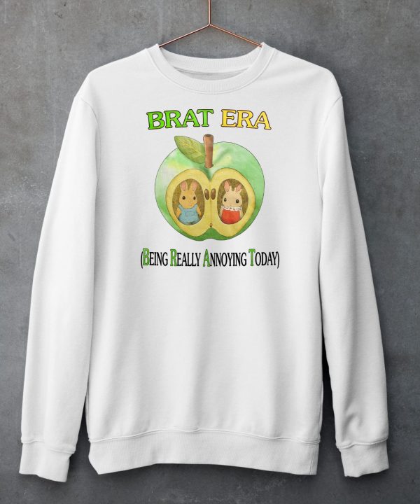 Brat Era Being Really Annoying Today Shirt5